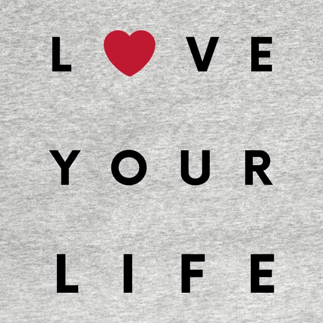 LOVE YOUR LIFE by illustrata